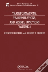 Transformations, Transmutations, And Kernel Functions, Volume Ii