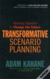 Transformative Scenario Planning: Working Together To Change The Future