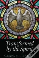 Transformed By The Spirit
