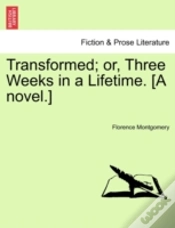 Capa do artigo Transformed; Or, Three Weeks In A Lifeti