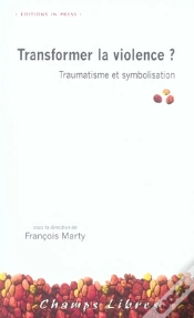 Capa do artigo Transformer La Violence ? Traumatisme Et Symbolisation
