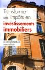 Transformer Ses Impôts En Investissements Immobiliers ; La Défiscalisation Immobilière - Preview