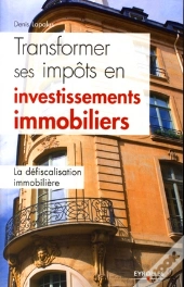 Transformer Ses Impôts En Investissements Immobiliers ; La Défiscalisation Immobilière