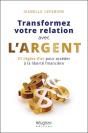 Transformez Votre Relation Avec L'Argent - 21 Regles D'Or Pour Acceder A La Liberte Financiere - Preview