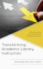 Transforming Academic Library Instruction - Preview