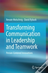 Transforming Communication In Leadership And Teamwork