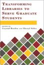 Transforming Libraries To Serve Graduate Students - Preview