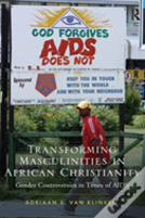 Transforming Masculinities In African Christianity