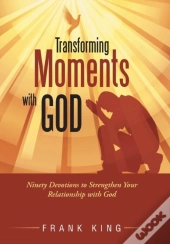Transforming Moments With God