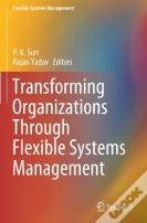 Transforming Organizations Through Flexible Systems Management