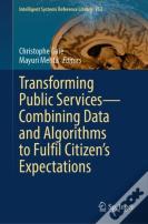 Transforming Public Servicesâ€”Combining Data And Algorithms To Fulfil Citizenâ€™S Expectations