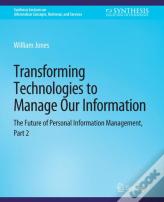 Transforming Technologies To Manage Our Information