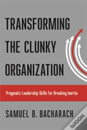 Capa do artigo Transforming The Clunky Organization