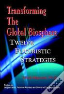 Transforming The Global Biosphere