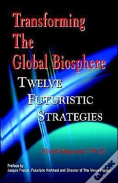 Transforming The Global Biosphere