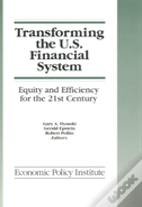 Transforming The U.S. Financial System: An Equitable And Efficient Structure For The 21st Century