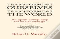 Transforming The World, Transforming Ourselves