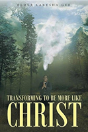 Transforming To Be More Like Christ - Preview