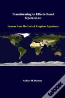 Transforming To Effects-Based Operations: Lessons From The United Kingdom Experience