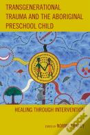 Transgenerational Trauma And The Aboriginal Preschool Child