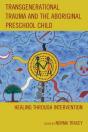 Transgenerational Trauma And The Aboriginal Preschool Child - Preview