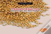 Transgênicos - Sementes da Discórdia