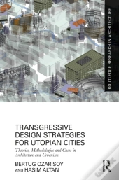 Transgressive Design Strategies For Utopian Cities