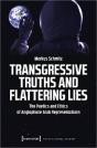 Transgressive Truths And Flattering Lies Â€“ The Poetics And Ethics Of Anglophone Arab Representations - Preview