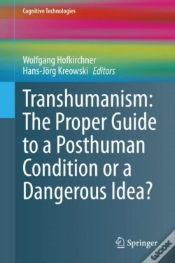 Capa do artigo Transhumanism: The Proper Guide To A Posthuman Condition Or A Dangerous Idea?