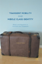 Transient Mobility And Middle Class Identity - Preview