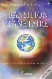 Transition Planetaire - Une Perspective De La Cinquieme Dimension