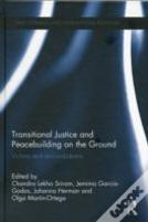 Transitional Justice And Peacebuilding On The Ground