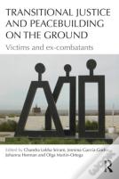 Transitional Justice And Peacebuilding On The Ground