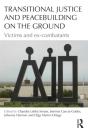Transitional Justice And Peacebuilding On The Ground - Preview