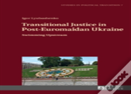 Transitional Justice In Post-Euromaidan Ukraine