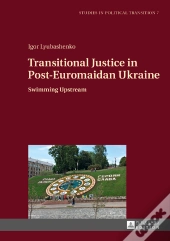 Transitional Justice In Post-Euromaidan Ukraine