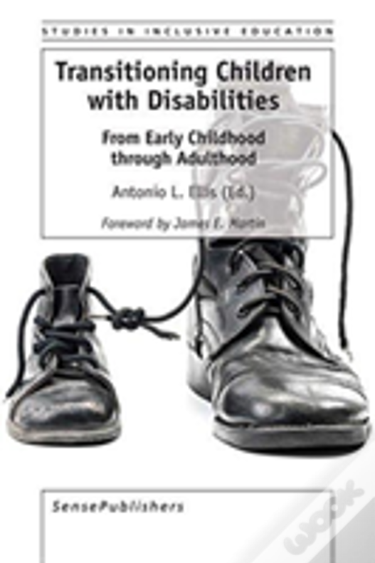 Transitioning Children With Disabilities: From Early Childhood Through Adulthood