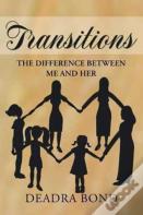 Transitions. The Difference Between Me And Her