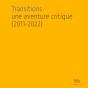 Transitions : Une Aventure Critique (2011-2022) - Preview