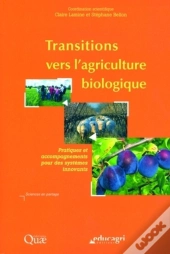 Transitions Vers L'Agriculture Biologique : Pratiques Et Accompagnements Pour Des Systèmes Innovants.