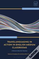Translanguaging In Action In English-Medium Classrooms