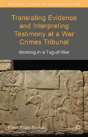 Translating Evidence And Interpreting Testimony At A War Crimes Tribunal - Preview
