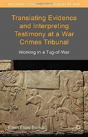 Translating Evidence And Interpreting Testimony At A War Crimes Tribunal - Preview
