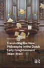 Translating The New Philosophy In The Dutch Early Enlightenment (1640-1720) - Preview
