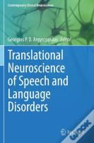 Translational Neuroscience Of Speech And Language Disorders