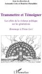 Transmettre Et Témoigner ; Les Effets De La Violence Politique Sur Les Générations ; Hommage À Primo Levi - Preview