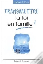Transmettre La Foi En Famille