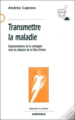 Capa do artigo Transmettre La Maladie- Représentations De La Contagion Chez Les Alladian De La Côte D'Ivoire