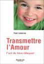 Transmettre L'Amour ; L'Art De Bien Éduquer - Preview