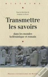 Transmettre Les Savoirs Dans Les Mondes Hellénistique Et Romain